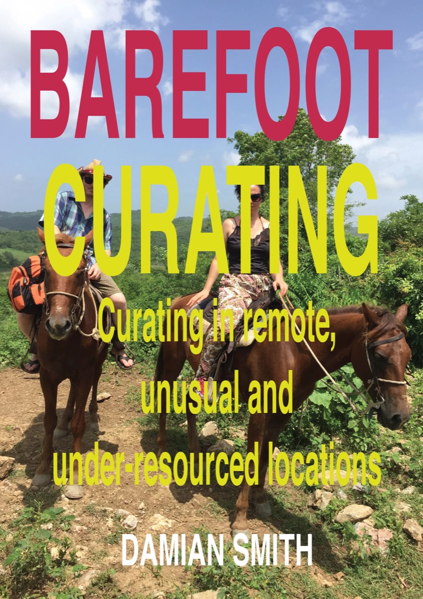 Barefoot Curating: Contemporary Art and the Role of the Freelance Curator, Damian Smith's doctoral dissertation