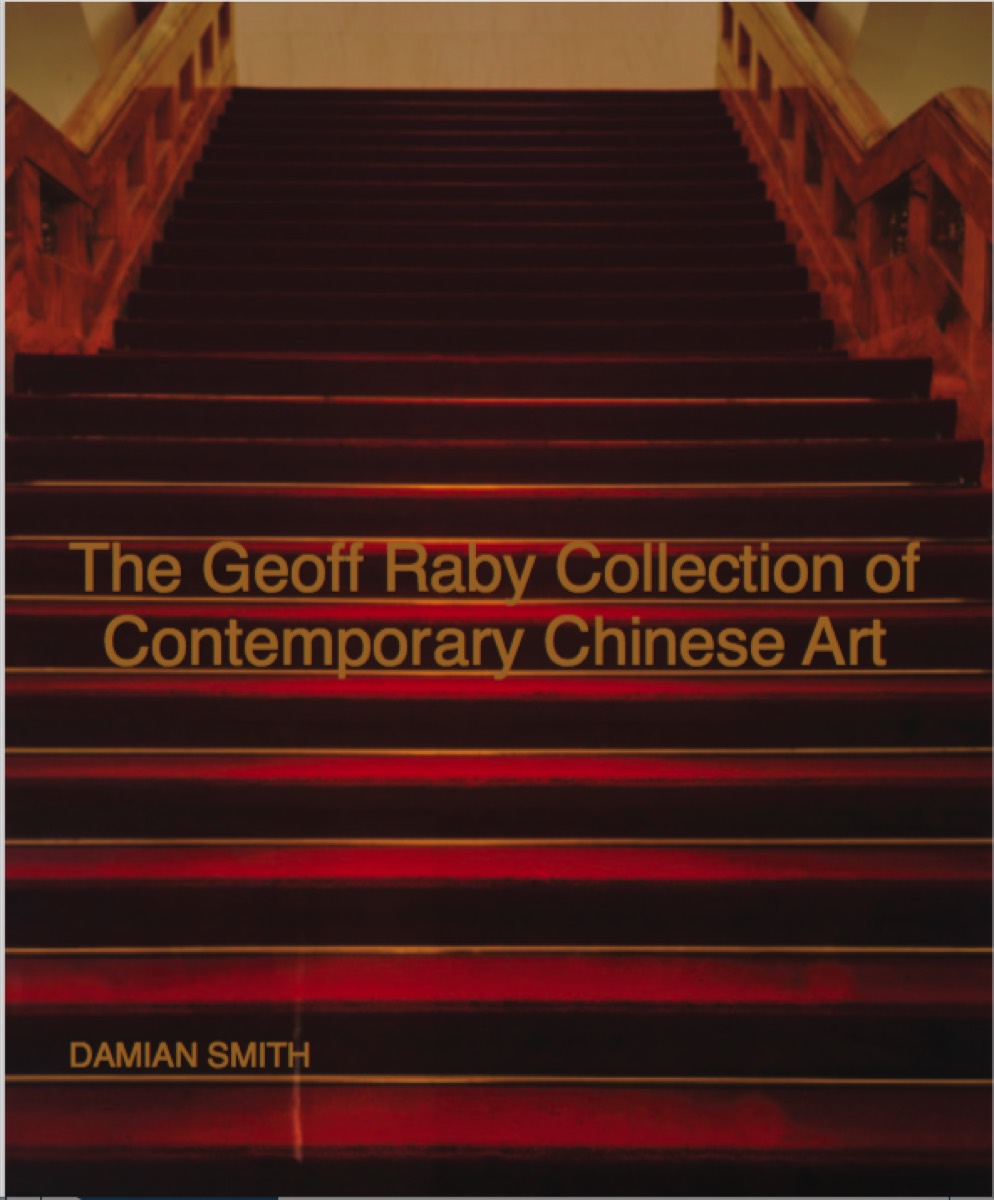 The Geoff Raby Collection of Contemporary Chinese Art, edited by Damian Smith. Bilingual English–Mandarin.