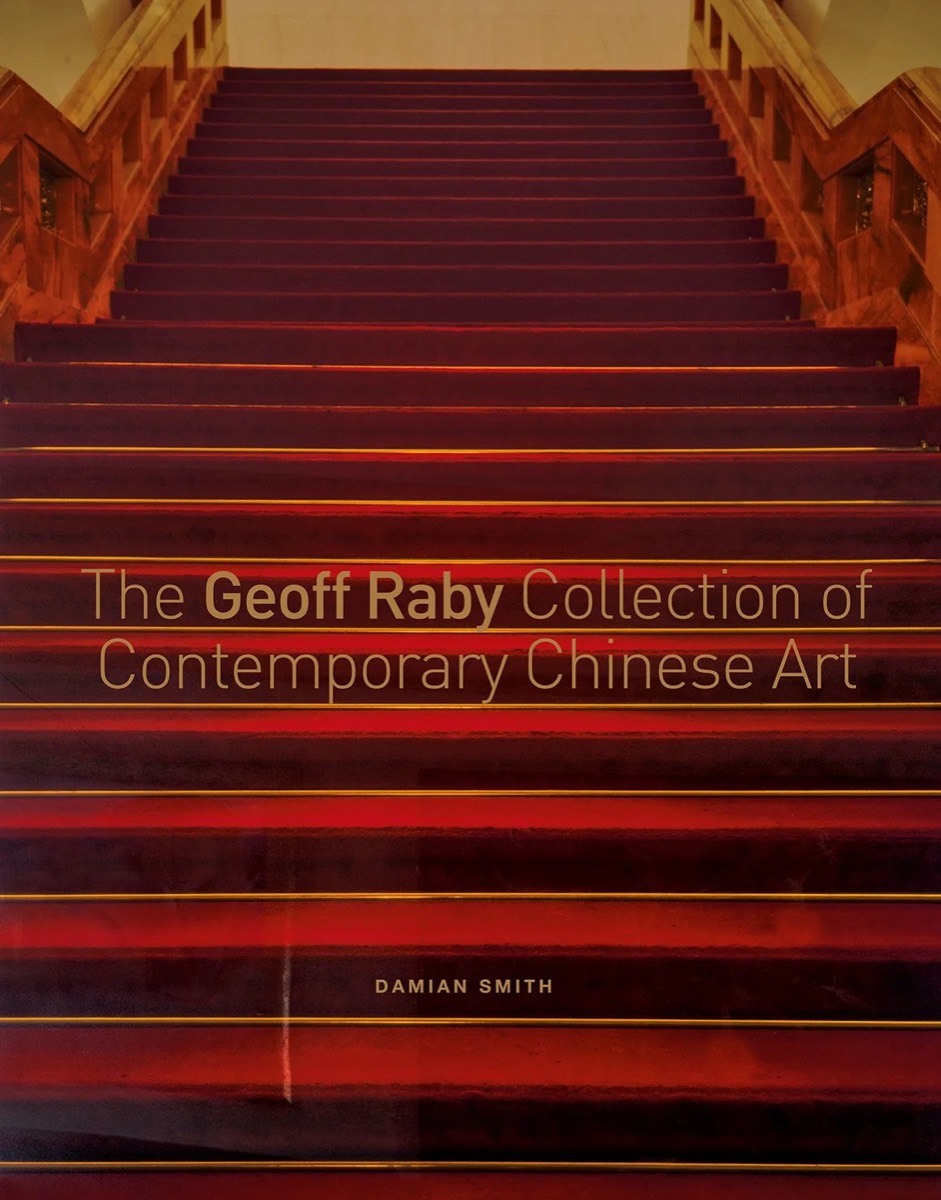 The Geoff Raby Collection of Contemporary Chinese Art, published 2018